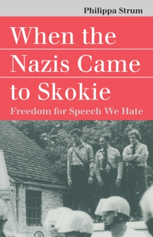 Image for When the Nazis Came to Skokie: Freedom for Speech We Hate