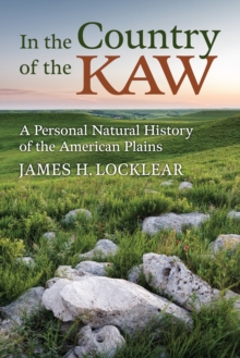 Image for In the country of the Kaw: a personal natural history of the American plains