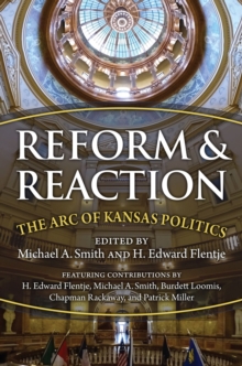 Image for Reform and Reaction : The Arc of Modern Kansas Politics