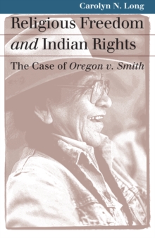 Image for Religious Freedom and Indian Rights : The Case of Oregon v. Smith: The Case of Oregon v. Smith