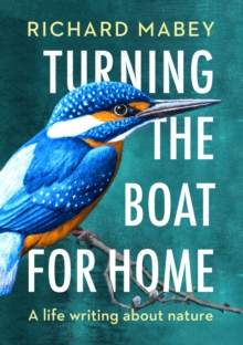 Image for Turning the boat for home  : a life writing about nature