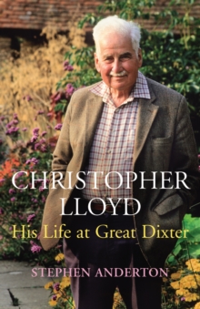 Image for Christopher Lloyd  : his life at Great Dixter