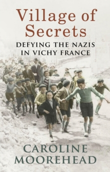 Image for Village of secrets  : defying the Nazis in Vichy France