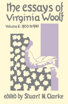 Image for The essays of Virginia WoolfVolume VI,: 1933-1941 and additional essays, 1906-1924