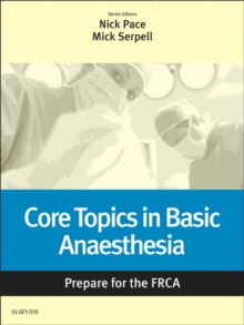 Image for Core Topics in Basic Anaesthesia: Prepare for the FRCA: Key Articles from the Anaesthesia and Intensive Care Medicine Journal