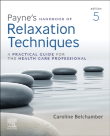 Payne’s Handbook of Relaxation Techniques: A Practical Guide for the Health Care Professional