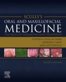 Scully’s Oral and Maxillofacial Medicine: The Basis of Diagnosis and Treatment: The Basis of Diagnosis and Treatment