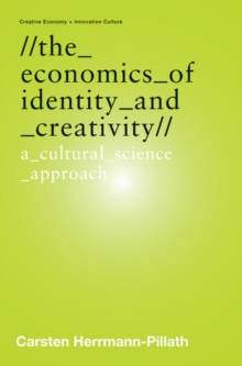 Image for The Economics of Identity and Creativity: A Cultural Science Approach