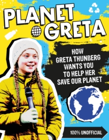 Image for Planet Greta: How Greta Thunberg Wants You to Help Her Save Our Planet.