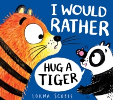 Image for I Would Rather Hug A Tiger (PB)