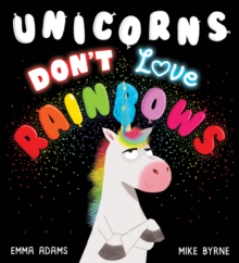 Image for Unicorns Don't Love Rainbows (PB)