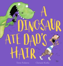 Image for A Dinosaur Ate Dad's Hair