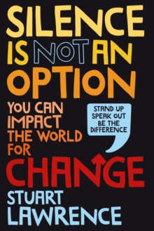 Image for Silence is Not An Option: You can impact the world for change
