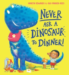 Image for Never ask a dinosaur to dinner