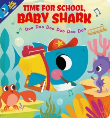 Image for Time for school, Baby Shark!  : doo doo doo doo doo doo