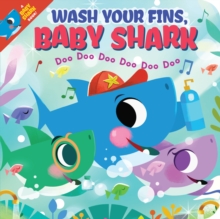 Image for Wash your fins, Baby Shark!  : doo doo doo doo doo doo