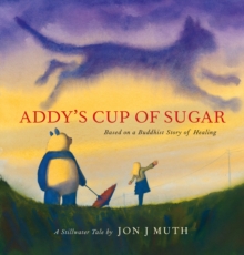 Image for Addy's cup of sugar  : based on the Buddhist story "the mustard seed"