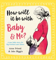 Image for How will it be with baby & me?  : a new baby story for big brothers and sisters