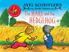 Axel Scheffler’s Fairy Tales: The Hare and the Hedgehog