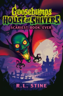 Image for Goosebumps: House of Shivers: Scariest. Book. Ever.