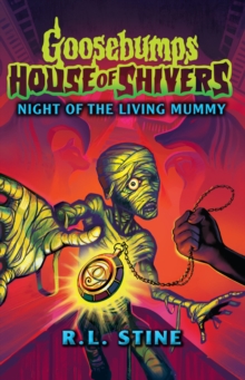 Image for Goosebumps: House of Shivers 3: Night of the Living Mummy