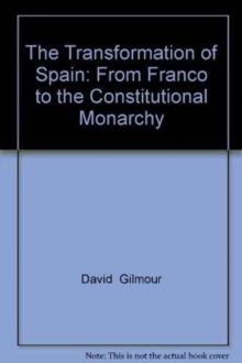 Image for The Transformation of Spain : From Franco to the Constitutional Monarchy