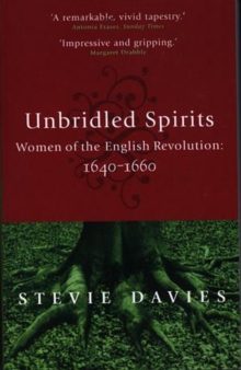 Image for Unbridled spirits  : women of the English Revolution, 1640-1660