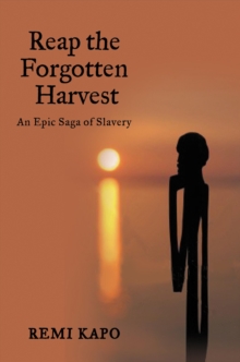 Image for Reap the forgotten harvest  : an epic saga of slavery