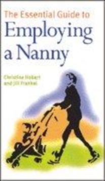 Image for The Essential Guide to Employing a Nanny