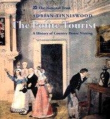 Image for The polite tourist  : a history of country house visiting