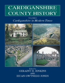 Image for Cardiganshire County History : Cardiganshire in Modern Times v. 3