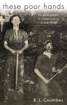Image for These poor hands  : the autobiography of a miner in South Wales