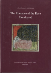 Image for The romance of the rose illuminated  : manuscripts at the National Library of Wales, Aberystwyth