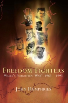 Image for Freedom fighters  : Wales's forgotten 'war', 1963-1993