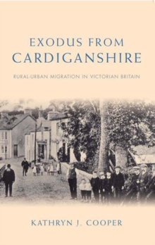 Image for Exodus from Cardiganshire: rural-urban migration in Victorian Britain