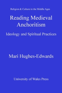 Image for Reading Medieval Anchoritism: Ideology and Spiritual Practices