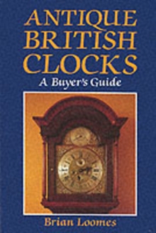 Image for Antique British Clocks : A Buyer's Guide