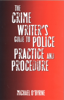 Image for The Crime Writer's Guide to Police Practice and Procedure