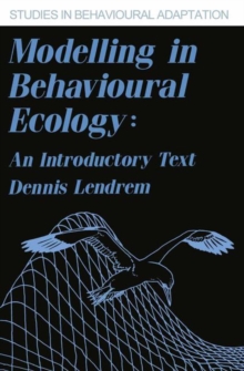 Image for Modelling in Behavioural Ecology : An Introductory Text