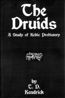 The Druids: A Study in Keltic Prehistory