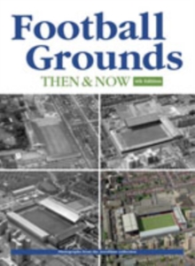 Image for Aerofilms Football Grounds Then And Now - 4th Edition