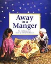 Image for Away in a manger : the Christmas story