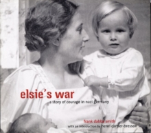 Image for Elsie's war  : a story of courage in Nazi Germany