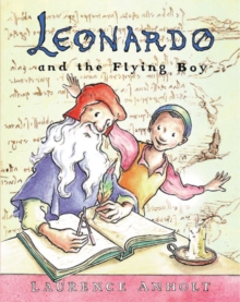 Image for Leonardo and the flying boy  : a story about Leonardo da Vinci