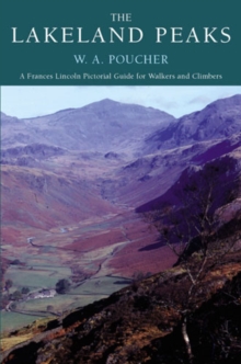 Image for The Lakeland peaks  : a pictorial guide to walking in the district and to the safe ascent of its principal mountain groups