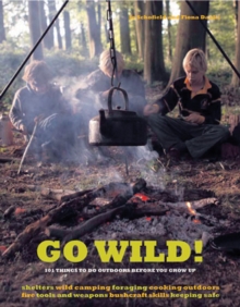 Image for Go wild!  : 101 things to do outdoors before you grow up