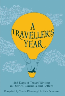 Image for A traveller's year  : 365 days of travel writing in diaries, journals and letters