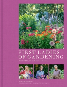 Image for First ladies of gardening  : pioneers, designers and dreamers