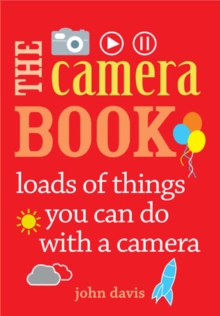 Image for The camera book  : loads of things you can do with a camera
