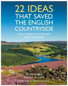 Image for 22 ideas that saved the English countryside  : the Campaign to Protect Rural England